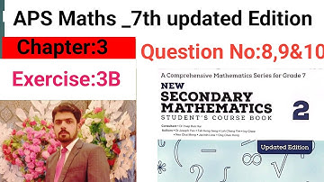 Exercise 3B Question No:8,9&10 || APS Maths 7th || New Secondary Mathematics Book 2 Updated Edition