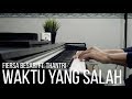 WAKTU YANG SALAH - FIERSA BESARI FT. THANTRI Piano Cover