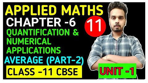 APPLIED MATHS | CHAPTER -6 AVERAGE | PART-2 | CLASS -11 | CBSE  (UNIT-1) | AAPKI CLASS