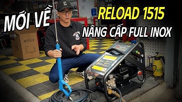 Máy Rửa Xe Cao Áp Reload 1515 Nâng Cấp Quá Nhiều Chi Tiết Cao Cấp Khác Biệt Giá Giữ Nguyên