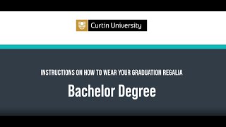 How to wear your Curtin Graduation Regalia – Bachelor Degree