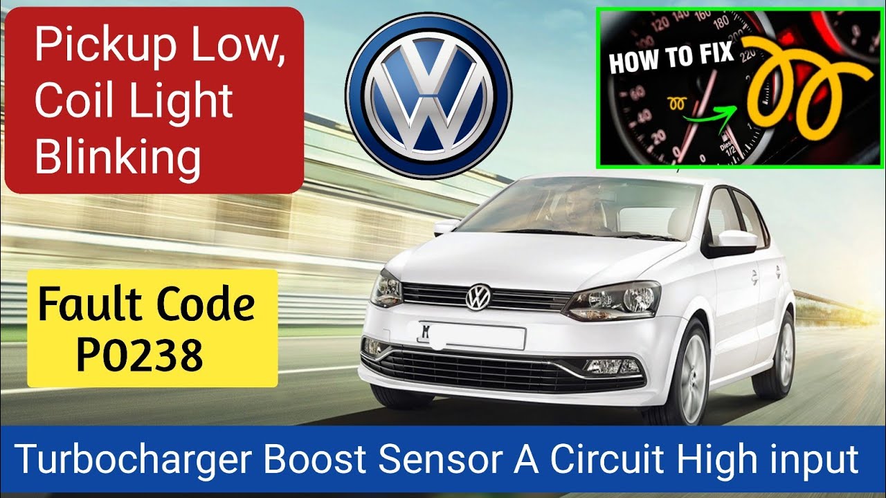 Vw Polo Pickup Low Problem Fault Code P0238 Turbocharger boost sensor A ...