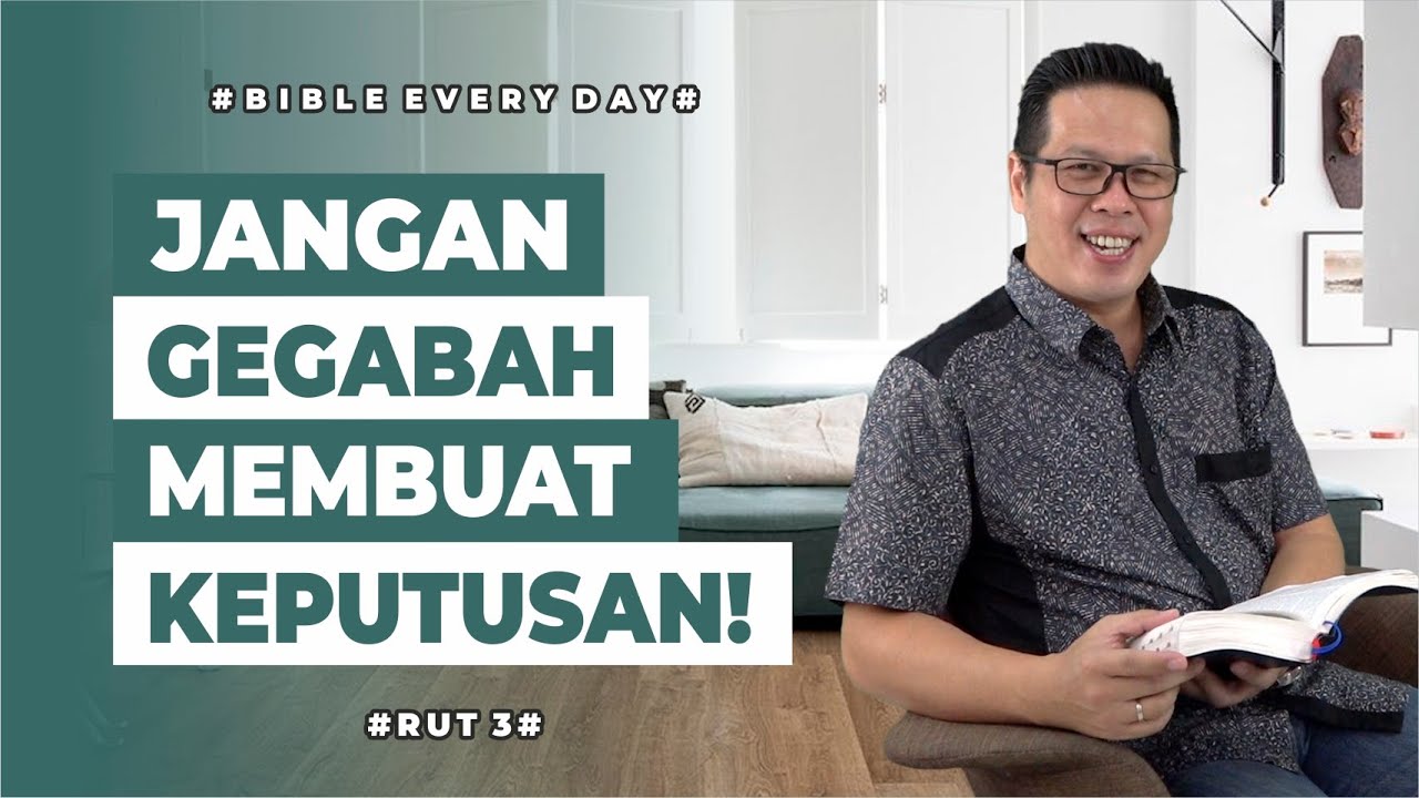Jangan Gegabah Membuat Keputusan! (Rut 3) - Petrus Kwik  |  BIBLE EVERY DAY