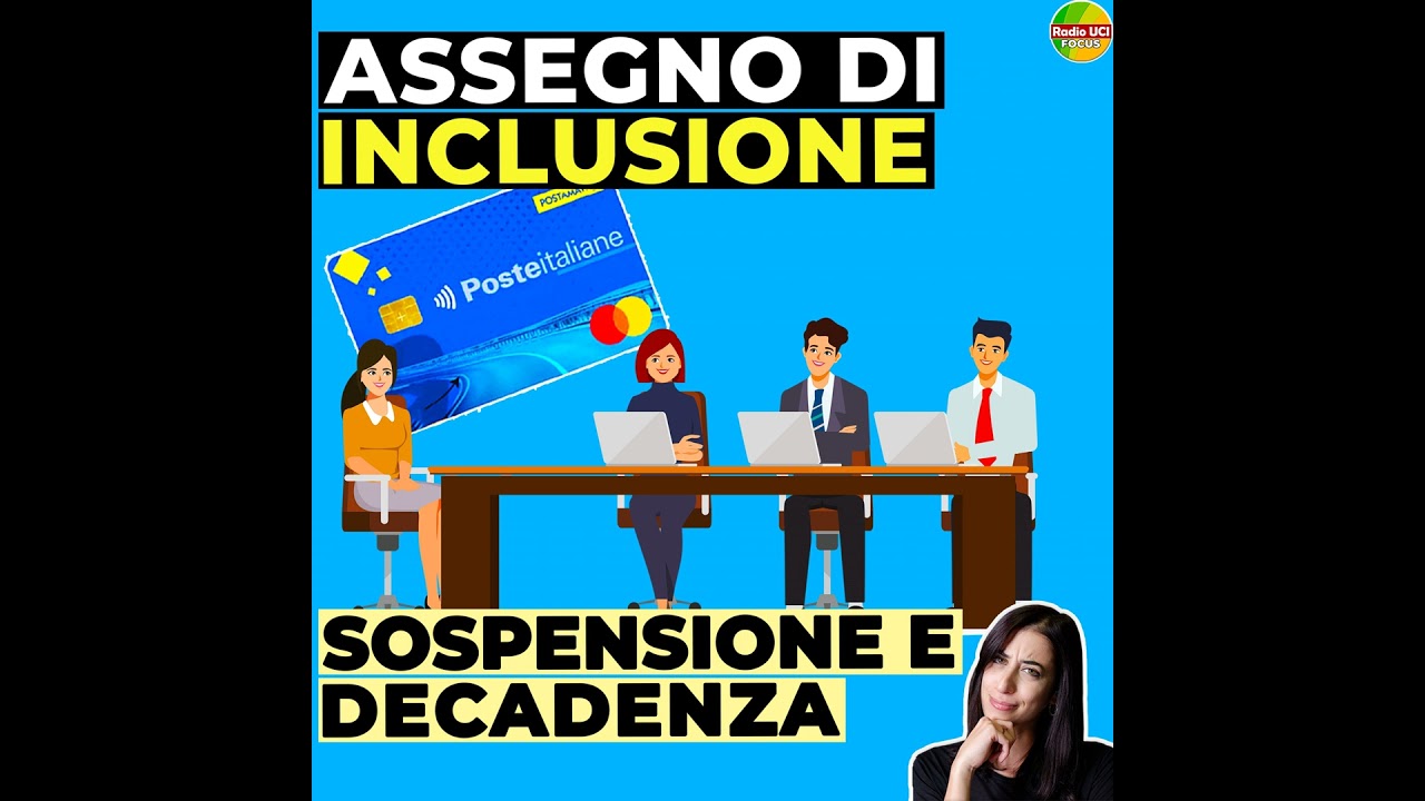 ASSEGNO DI INCLUSIONE SOSPESO, DECADENZA E LAVORO: Cosa fare❓