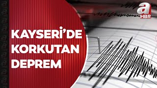 Kayseri'de 4 büyüklüğünde deprem meydana geldi! Çevre illerden de hissedildi | A Haber