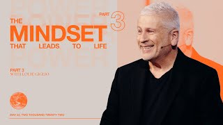 The Mindset That Leads to Life - Louie Giglio