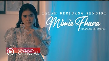 Mimie Fhara - Lelah Berjuang Sendiri (Official Music Video NAGASWARA)