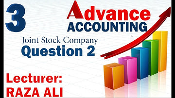 Question 2 Joint stock company  || Advance Accounting || Chapter 1 || Sohail Afzal || B.Com