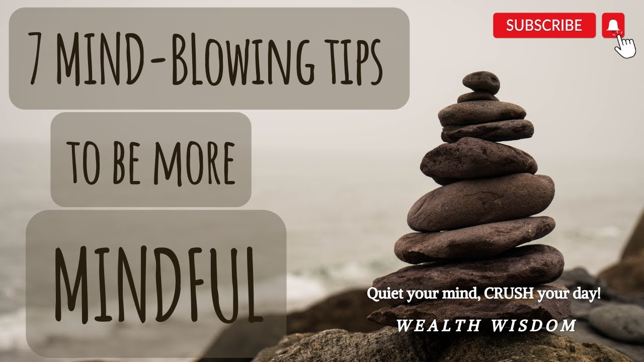 7 MINDBLOWING Tips to Be More Mindful (and CRUSH Your Day!) by wealth