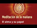 Meditación de la mañana: "El alma y su papel", con Guillermo Simó.