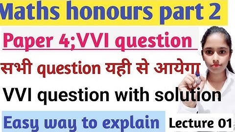 Maths honours part 2||VVI question with solution||paper 4||Lecture 01|Top 10 question with solution