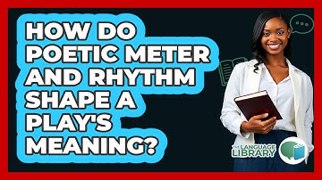 How Do Poetic Meter And Rhythm Shape A Play
