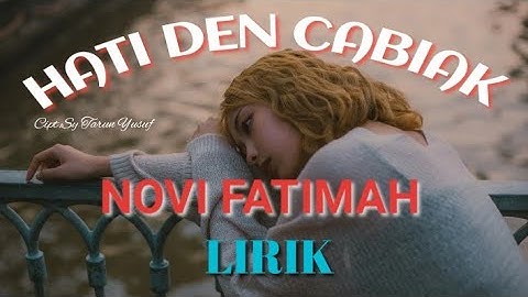 HATI NAN CABIAK ( LIRIK )/// NOVI FATIMAH