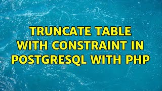 Truncate table with constraint in postgresql with php