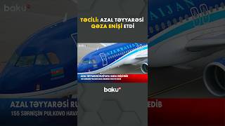Azal Təyyarəsi Rusiyaya Niyə Endi? - 155 Sərnişin...