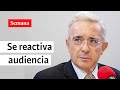 Parte 2: Caso Uribe: se reactiva el proceso contra el expresidente | Semana Noticias