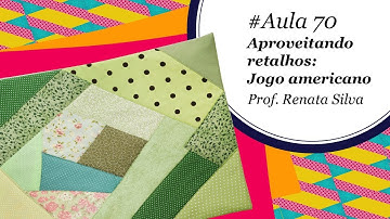 Patch & Arte com Lanmax - #aula70 - reaproveitando retalhos: jogo americano
