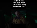 FNaF Movie &quot;We Both Know You&#39;re Not Going To Shoot a Gu-&quot; | FNaF Movie MEME