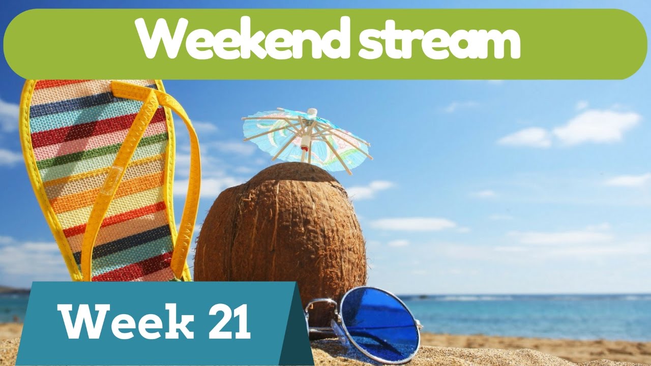 Weekend stream - WEEK 21 - YouTube