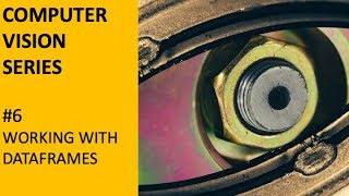 COMPUTER VISION -WORKING WITH DATA FRAMES