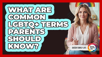 What Are Common LGBTQ+ Terms Parents Should Know?