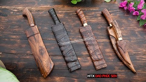 TỨ HÙNG HỘI TỤ - CỰC PHẨM CÁC MẪU DAO ĐI RỪNG ĐƯỢC YÊU THÍCH NHẤT – HÀNG CHUẨN CỦA HTX DAO PHÚC SEN