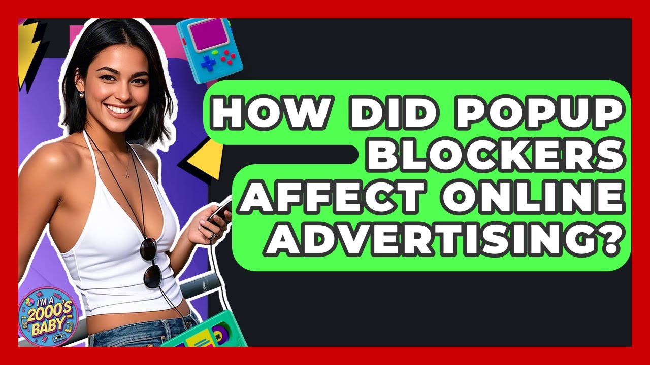 How Did Popup Blockers Affect Online Advertising? - I'm a 2000s Baby