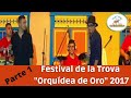 Ronda Final 2017-PARTE 1- Tema Impuesto - Festival de la Trova "Orquídea de Oro"