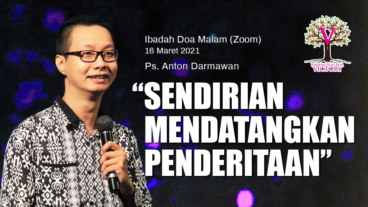 SENDIRIAN MENDATANGKAN PENDERITAAN - Ps. Anton Darmawan - Ibadah Zoom Doa Malam 16 Mar 2021