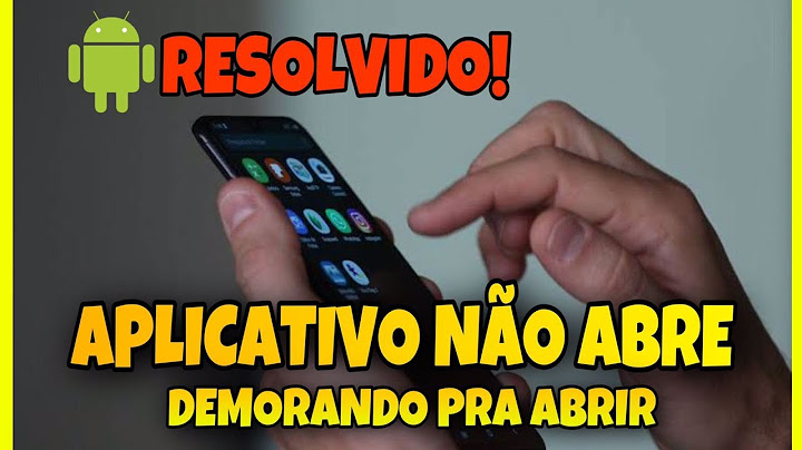 APLICATIVO NÃO ABRE OU DEMORA PRA ABRIR - RESOLVIDO