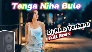 Dj Nias Terbaru  Tenga Niha Bule  Dj Kn6500  Dj  Bass  Update Dj Nias Terbaru 2024 djremix