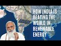 Why India is a Global Leader in Renewable Energy - Key Factors Explained