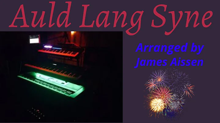Auld Lang Syne Arranged by James Aissen