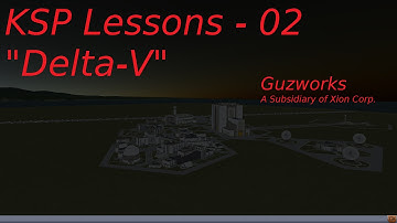 [Tutorial]KSP Lessons 02 - Delta V - Guzworks