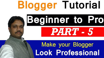 Make your Blogger  Look Professional | Blogger Tutorial | Beginner to Pro | Part-5