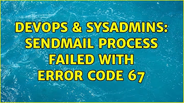 DevOps & SysAdmins: Sendmail process failed with error code 67 (2 Solutions!!)