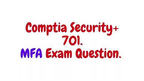 SY0-701 | Multi Factor Authentication I  Security & OTP Spoofing I Practice Exam Question #2