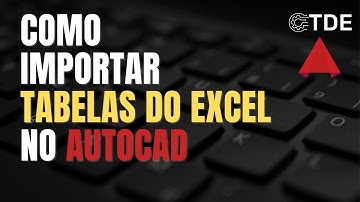 Como importar tabelas do Excel no AutoCAD - [DICA RÁPIDA 004]