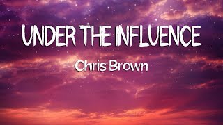 Video thumbnail of "Chris Brown - Under The Influence (Lyrics)"