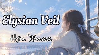 Elysian Veil // Hsu Rinaa [Lyrics Video]