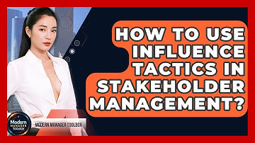 How To Use Influence Tactics In Stakeholder Management? - Modern Manager Toolbox