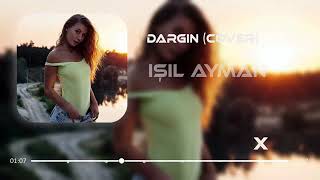 Furkan Demir ft Işıl Ayman   Dargın EmircanİğrekZeynepBastıkCover Resimi