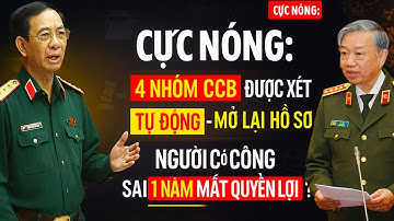 CỰC NÓNG: 4 Nhóm CCB Được Xét Tự Động – Mở Lại Hồ Sơ Người Có Công | Sai 1 năm mất quyền lợi?