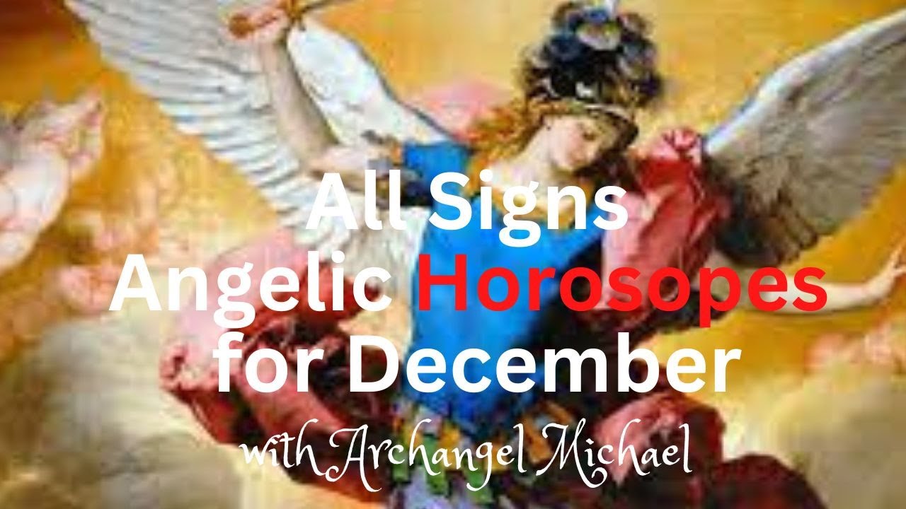 All Zodiac Signs December Angelic Horoscopes with Archangel Michael