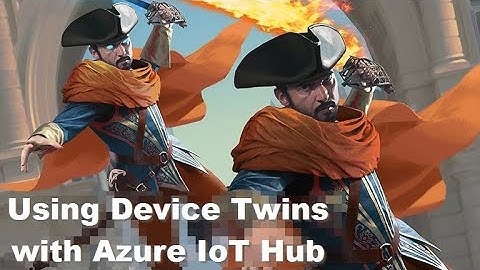 Using Device Twins with Azure IoT Hub
