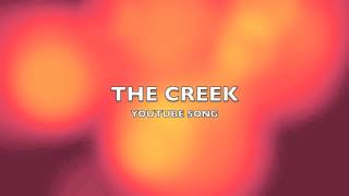 The Creek | YouTube Song-Music