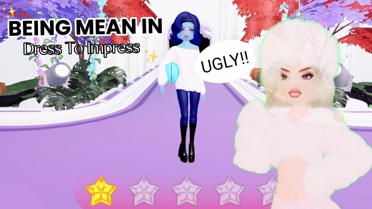 BEING MEAN IN DRESS TO IMPRESS (i felt so bad..)