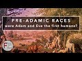 Pre-Adamic Races - Were Adam and Eve the First Humans?