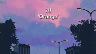 Lirik Lagu 7! ' Orange ' (Sub Indo) | Terjemahan Indonesia