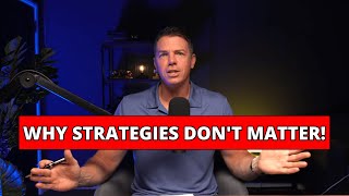 Why strategies don’t matter!